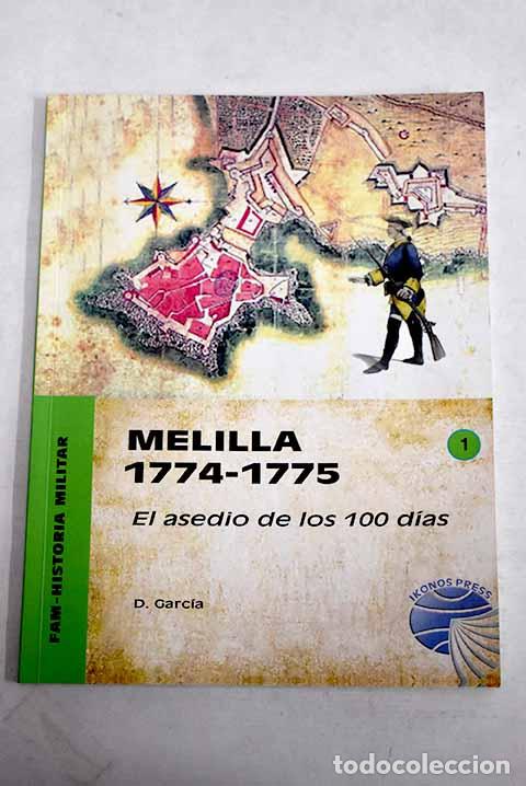 Libros: Melilla 1774-1775: el asedio de los 100 dias.- Garcia, Dionisio