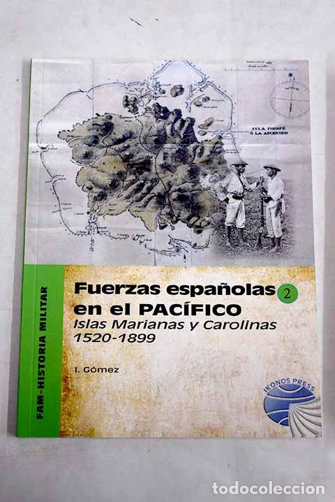 Libros: Fuerzas espa&ntilde;olas en el Pac&iacute;fico: Islas Marianas y Carolinas (1520-1899)