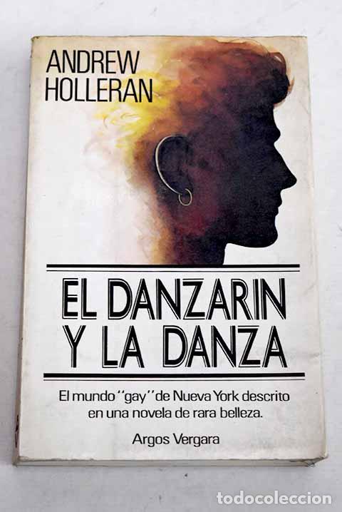 Libros: El danzar&iacute;n y la danza.- Holleran, Andrew