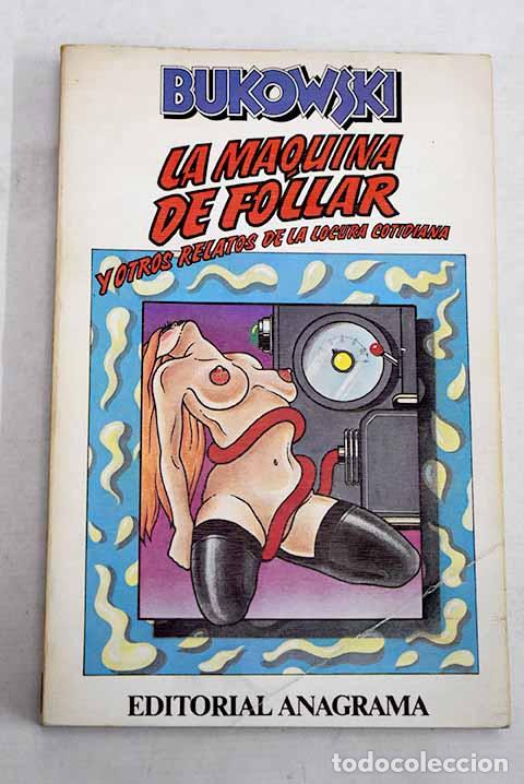 Libros: La m&aacute;quina de follar.- Bukowski, Charles