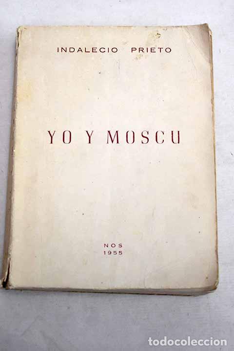 Libros: Yo y Mosc&uacute;: Prieto, Indalecio.- Prieto, Indalecio