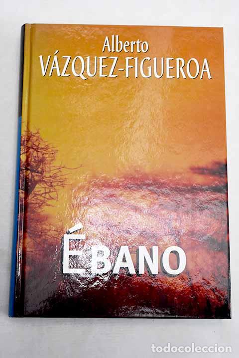 Libros: &Eacute;bano: V&aacute;zquez-Figueroa, Alberto.- V&aacute;zquez-Figueroa, Alberto