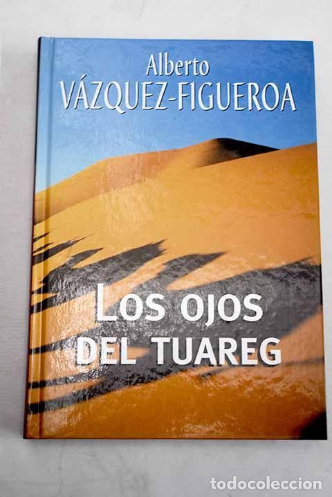 Libros: Los ojos del tuareg: V&aacute;zquez-Figueroa, Alberto.- V&aacute;zquez-Figueroa, Alberto