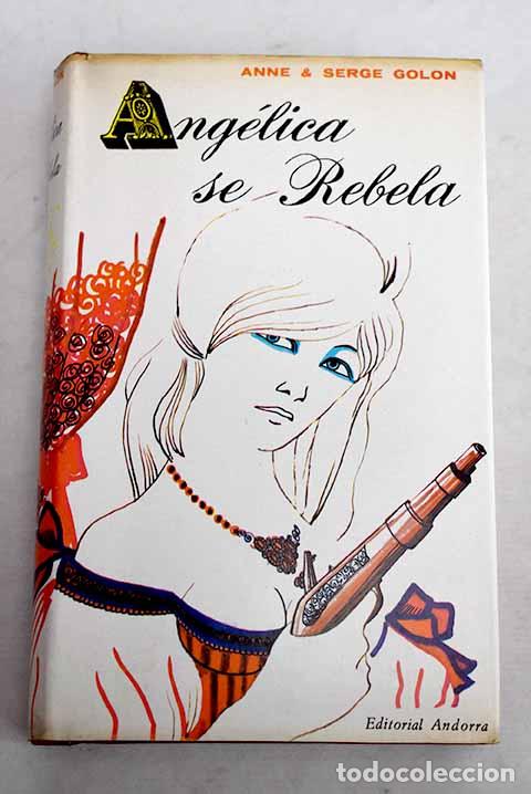 Libros: Angelica se rebela: Golon, Anne.- Golon, Anne