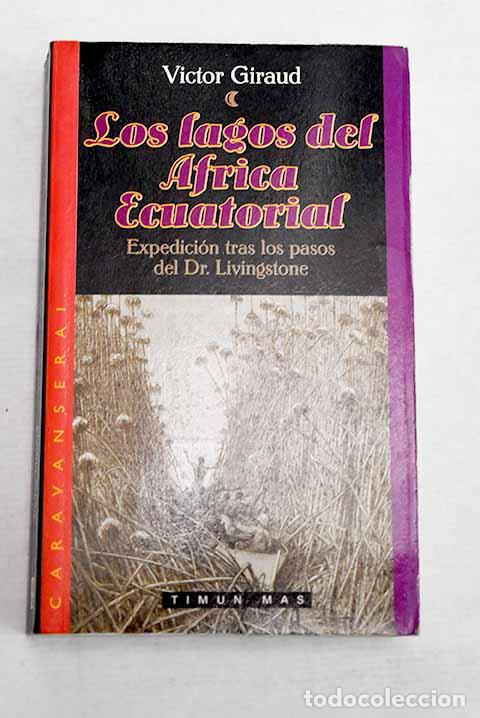 Livros em segunda m&atilde;o: Los lagos del &Aacute;frica ecuatorial: expedici&oacute;n tras los pasos del Dr. Livingstone.- Giraud, V&iacute;ctor