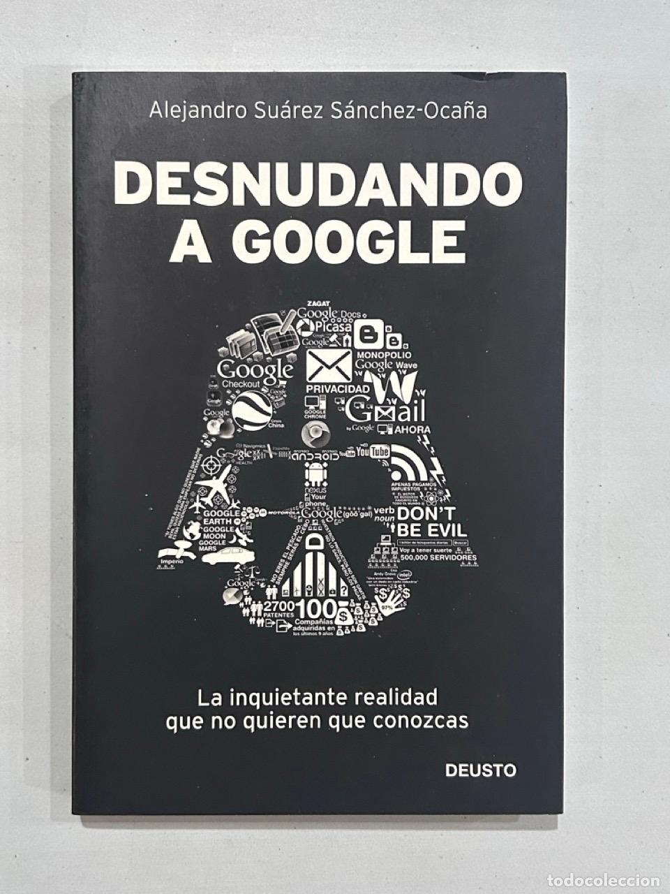 Libros: Alejandro Su&aacute;rez S&aacute;nchez-Oca&ntilde;a - Desnudando a Google - Foto 1