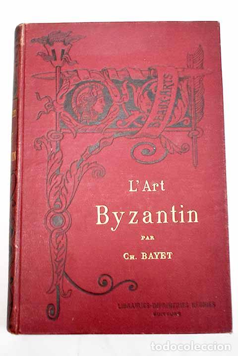 Livros em segunda m&atilde;o: L art byzantin: Bayet, C..- Bayet, C.