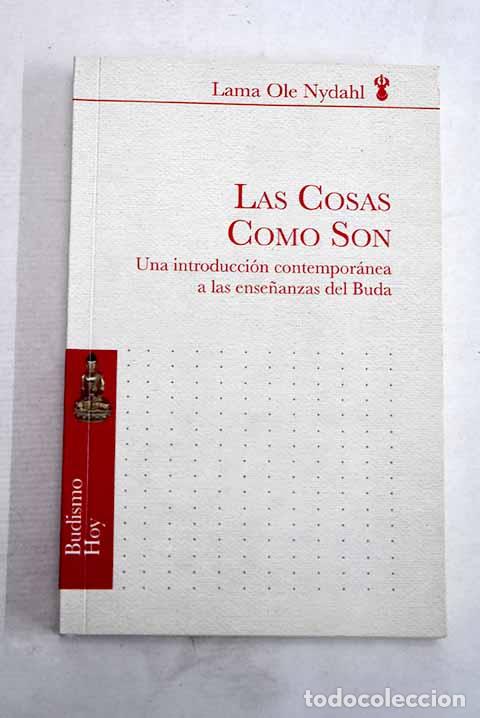 Libros: Las cosas como son: una introduccion contemporanea a las ense&ntilde;anzas de Buda.- Nydahl, Lama Ole