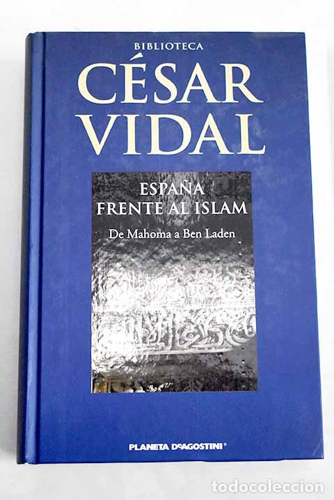 Libri di seconda mano: Espa&ntilde;a frente al islam: de Mahoma a Ben Laden.- Vidal, C&eacute;sar