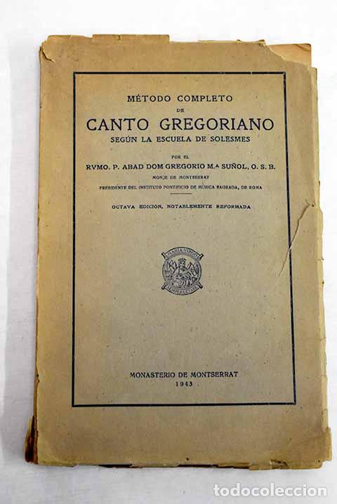 Libros: Metodo completo de canto gregoriano segun la Escuela de Solesmes.- Su&ntilde;ol, Gregorio M&ordf;