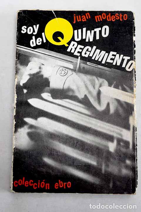 Libros: Soy del quinto regimiento: (Notas de la guerra espa&ntilde;ola).- Modesto, Juan