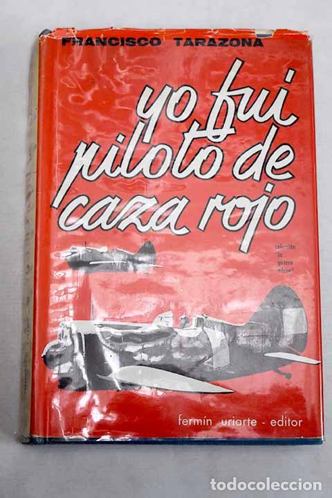 B&uuml;cher: Yo fu&iacute; piloto de caza rojo.- Tarazona, Francisco