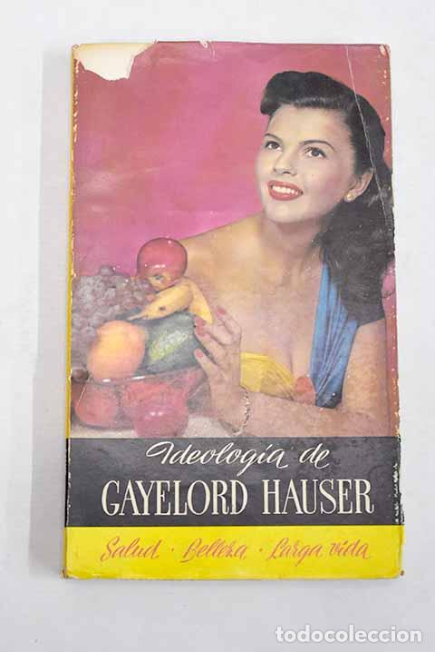 Libros: Ideolog&iacute;a de Gayelord Hauser.- Vega, Jos&eacute; de la