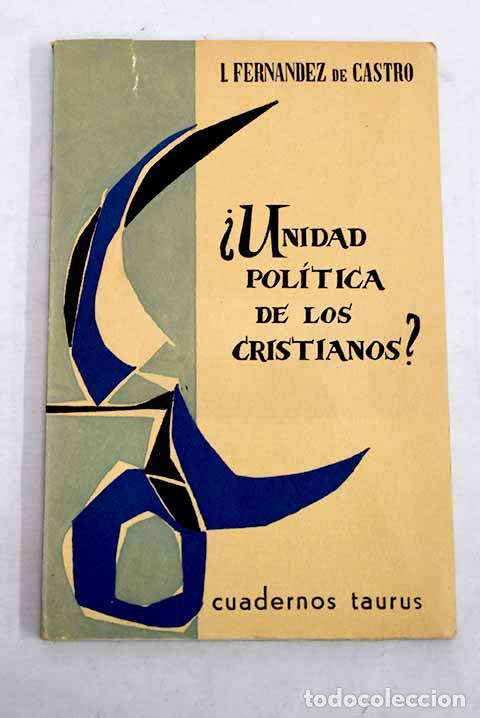 Libros: &iquest;Unidad politica de los cristianos?.- Fern&aacute;ndez de Castro, Ignacio