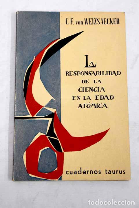 Libros: La responsabilidad de la ciencia en la edad at&oacute;mica.- Weizsacker, Carl Friedrich von