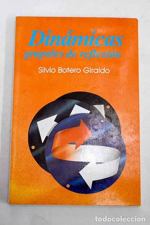 Libros: Dinamicas grupales de reflexion.- Botero Giraldo, J. Silvio