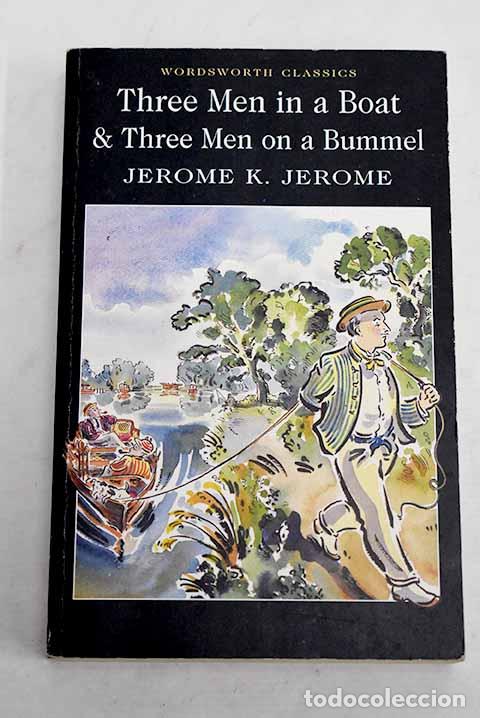 Libros: Three men in a boat ; Three men on the bummel.- Jerome, Jerome K.