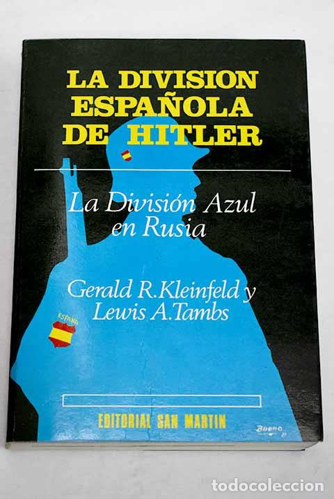 Libros: La Divisi&oacute;n Espa&ntilde;ola de Hitler: la Divisi&oacute;n Azul en Rusia.- Kleinfeld, Gerald R.