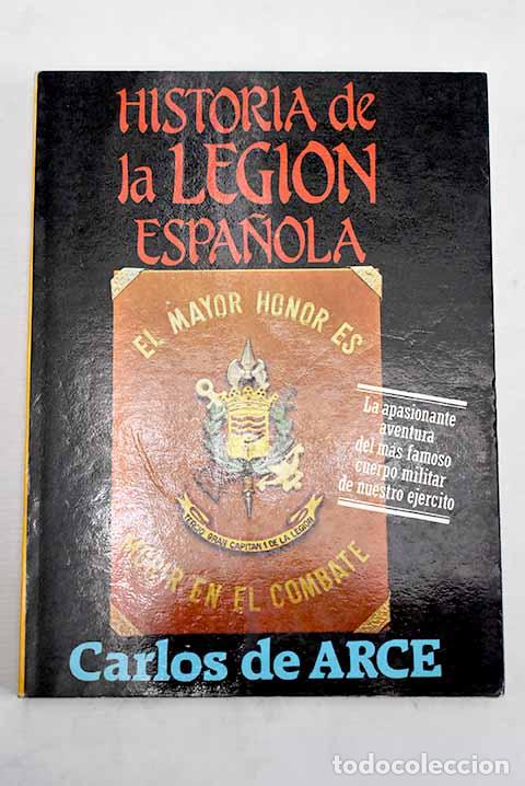 Libros: Historia de la legi&oacute;n espa&ntilde;ola.- Arce, Carlos de