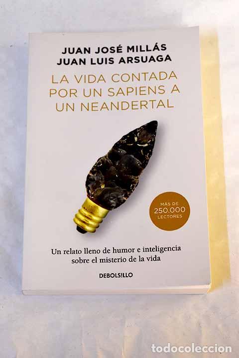 Livres: La vida contada por un sapiens a un neandertal.- Mill&aacute;s, Juan Jos&eacute;