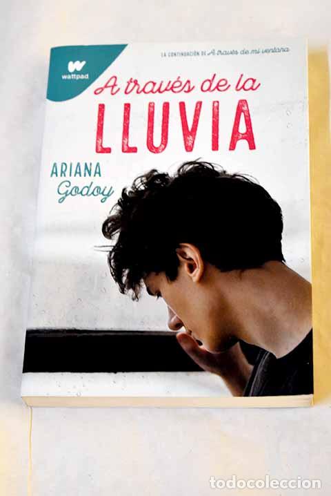 B&uuml;cher: A trav&eacute;s de la lluvia.- Godoy, Ariana