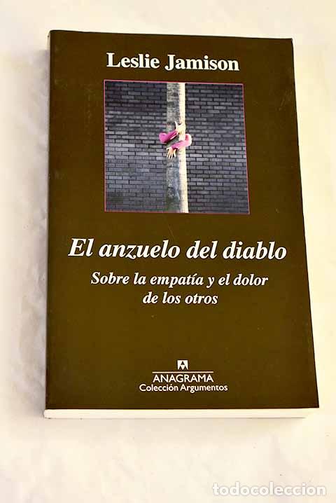 B&uuml;cher: El anzuelo del diablo: sobre la empat&iacute;a y el dolor de los otros.- Jamison, Leslie