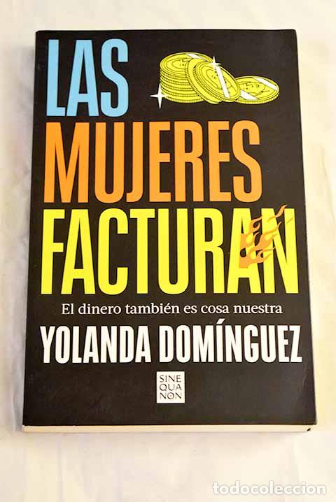 Libros: Las mujeres facturan: el dinero tambi&eacute;n es cosa nuestra.- Dom&iacute;nguez, Yolanda