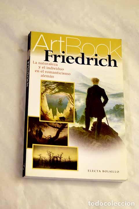 Libros: Friedrich: la naturaleza y el individuo en el romanticismo alem&aacute;n.- Friedrich, Caspar David