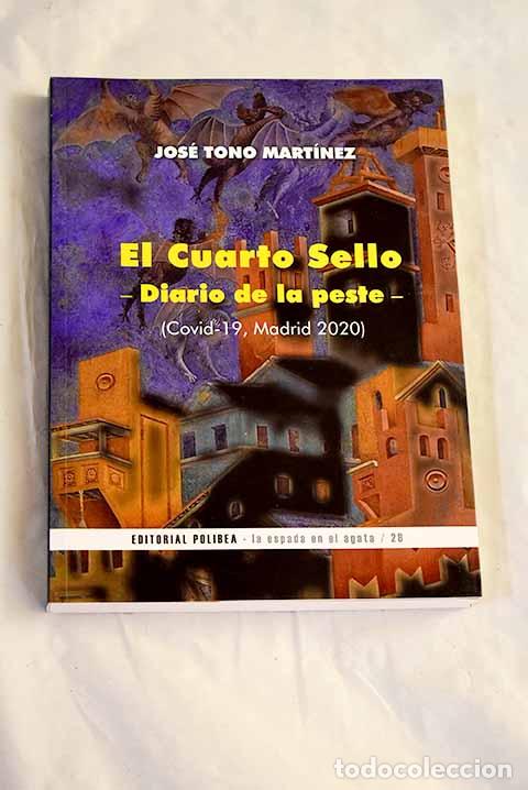 Libros: El cuarto sello: diario de la peste, COVID-19, Madrid 2020.- Tono Mart&iacute;nez, Jos&eacute;