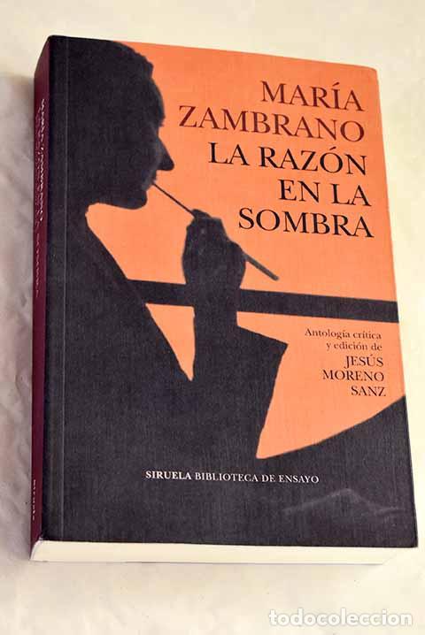 Libros: La raz&oacute;n en la sombra.- Zambrano, Mar&iacute;a