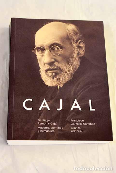 Livres: Santiago Ram&oacute;n y Cajal: maestro, cient&iacute;fico y humanista.- C&aacute;novas S&aacute;nchez, Francisco