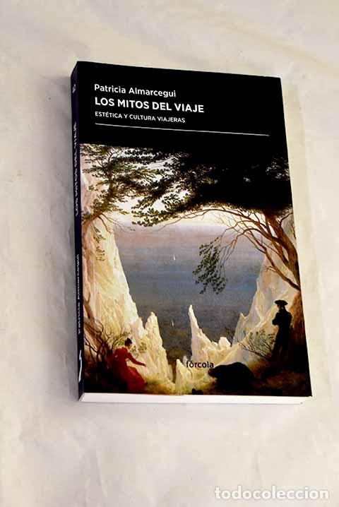 Livres: Los mitos del viaje: est&eacute;tica y cultura viajeras.- Almarcegui, Patricia