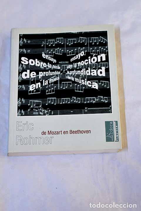 Livres: De Mozart en Beethoven: ensayo sobre la noci&oacute;n de profundidad en la m&uacute;sica.- Rohmer, &Eacute;ric