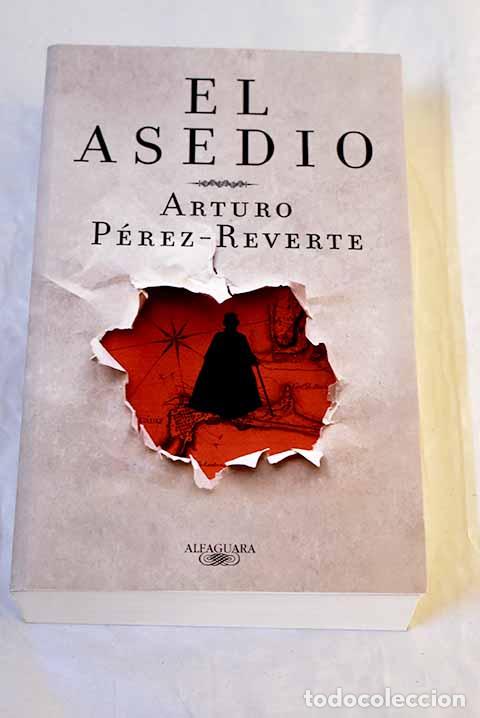 Livres: El asedio: P&eacute;rez-Reverte, Arturo.- P&eacute;rez-Reverte, Arturo