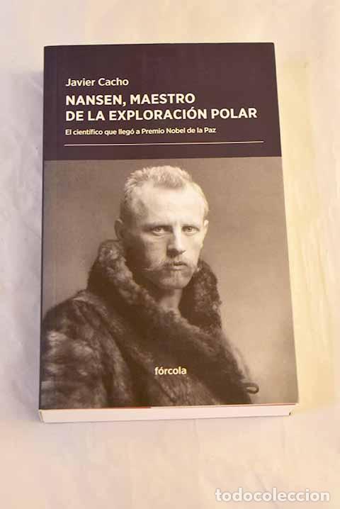 Livres: Nansen, maestro de la exploraci&oacute;n polar: el cient&iacute;fico que lleg&oacute; a Premio Nobel de la Paz