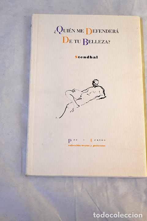 Libros: &iquest;Qui&eacute;n me defender&aacute; de tu belleza?.- Stendhal