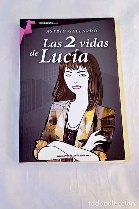 books: Las 2 vidas de Luc&iacute;a.- Gallardo, Astrid