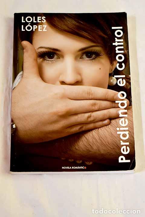 books: Perdiendo el control.- L&oacute;pez, Loles