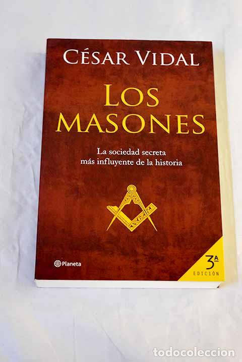 books: Los masones : la sociedad secreta m&aacute;s influyente de la historia.- Vidal, C&eacute;sar