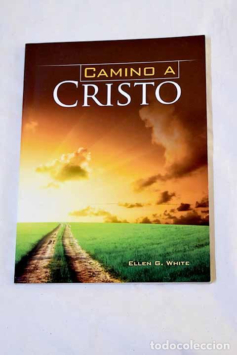 books: Camino a Cristo: White, Ellen Gould Harmon.- White, Ellen Gould Harmon