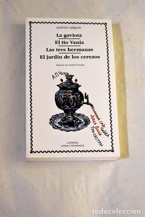 Libros: La gaviota; El t&iacute;o Vania ; Las tres hermanas ; El jard&iacute;n de los cerezos.- Chejov, Anton