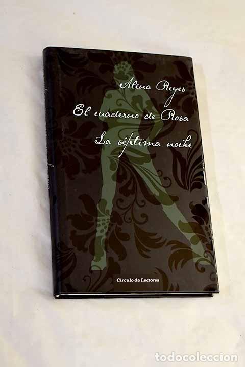 Libros: El cuaderno de Rosa: La s&eacute;ptima noche.- Reyes, Alina