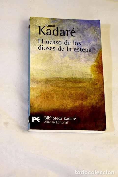 books: El ocaso de los dioses de la estepa.- Kadare, Ismail
