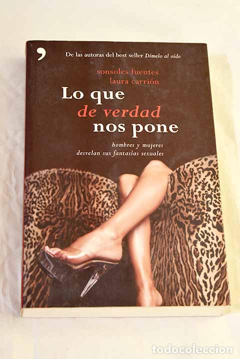 books: Lo que de verdad nos pone: hombres y mujeres desvelan sus fantas&iacute;as sexuales.- Fuentes, Sonsoles