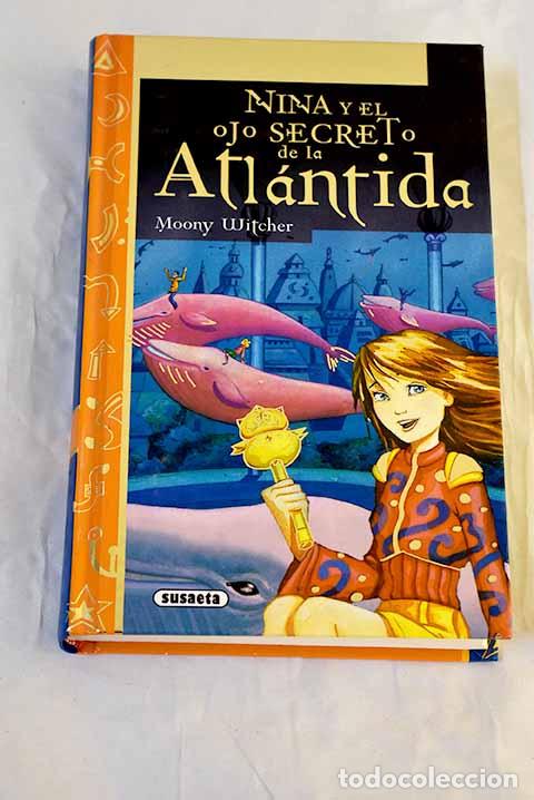 Libri di seconda mano: Nina y el ojo secreto de la Atl&aacute;ntida.- Witcher, Moony
