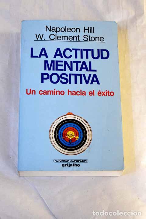 Livres: La actitud mental positiva: un camino hacia el &eacute;xito.- Hill, Napoleon