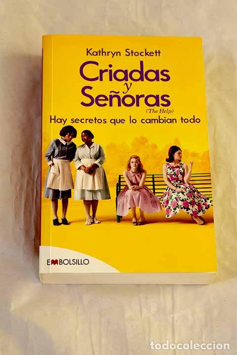 Livres: Criadas y se&ntilde;oras =: The help : hay secretos que lo cambian todo.- Stockett, Kathryn
