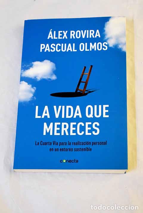 Libri di seconda mano: La vida que mereces : la cuarta v&iacute;a para la realizaci&oacute;n personal en un entorno sostenible