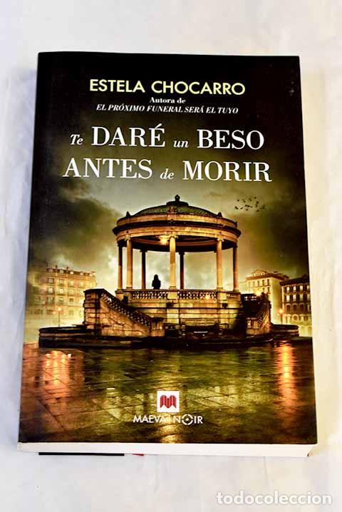Libri di seconda mano: Te dar&eacute; un beso antes de morir.- Chocarro, Estela