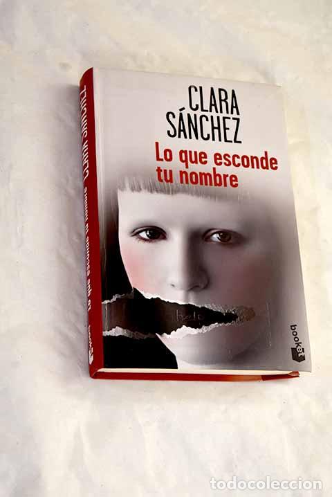 Libri di seconda mano: Lo que esconde tu nombre.- S&aacute;nchez, Clara